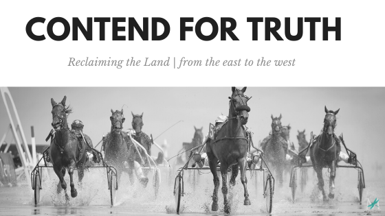 Contend for Truth | Reclaiming the Land